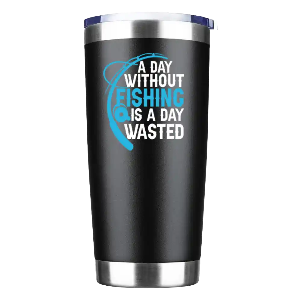 A Day Without Fishing Is a Day Wasted 20oz Tumbler